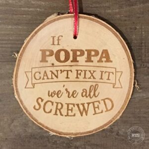 Fun gift for Grandpa - an engraved rustic birch ornament engraved with "if poppa can't fix it, no one can."