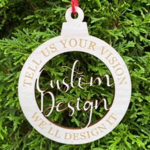 Create your own ornaments! Laser cut and engraved birch wood ornaments - You tell us what you'd like, we'll create it.